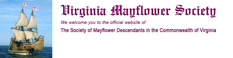 We welcome you to the official site of The Society of Mayflower Descendants in the Commonwealth of Virginia